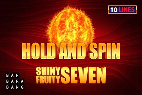 Shiny Fruity Seven 10 Lines Hold And Spin Review 2024